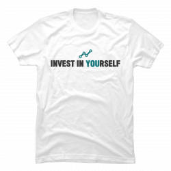 invest in yourself shirt